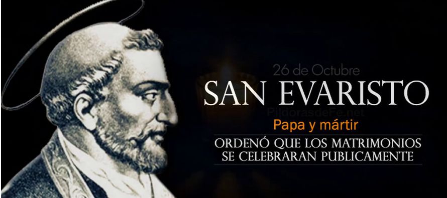 En Roma, san Evaristo, papa, que fue el cuarto sucesor de san Pedro y rigió la Iglesia...