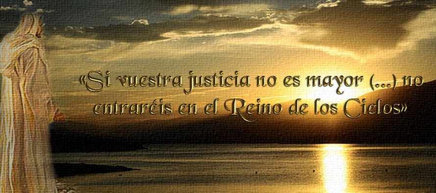 En aquel tiempo, dijo Jesús a sus discípulos: «Si vuestra justicia no es mayor...