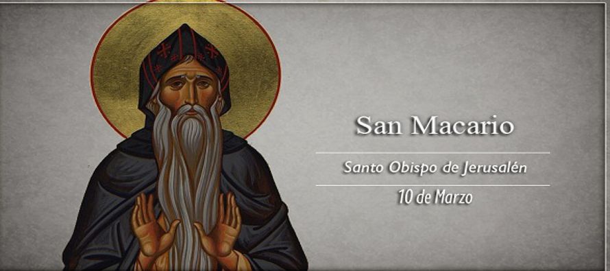 Conmemoración de san Macario, obispo de Jerusalén, que con sus exhortaciones...